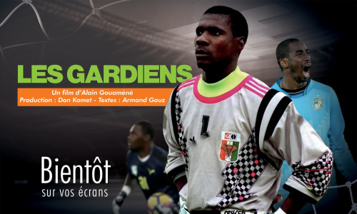 ‘‘LES GARDIENS’’ : Ce film d'Alain Gouaméné qui remet le dernier rempart au cœur du jeu