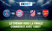 ‘‘PSG vs Bayern’’, ‘‘Atlético vs Arsenal’’ : en route pour la finale de la Ligue des Champions avec 1xbet